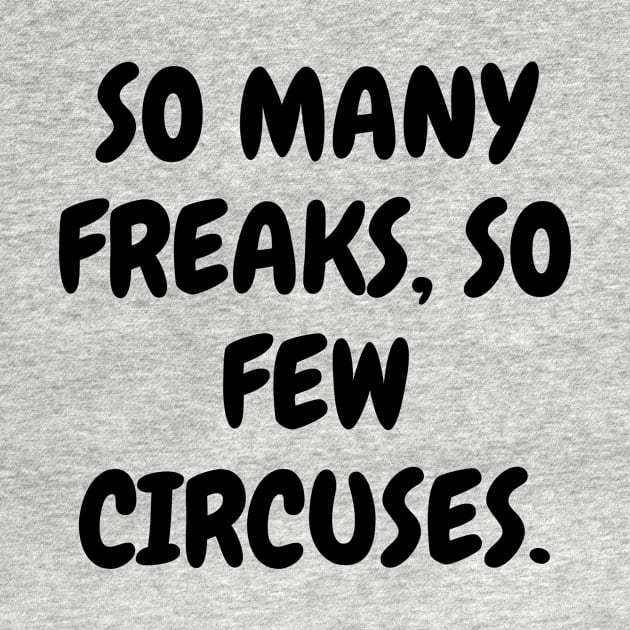 So many freaks, so few circuses. by Word and Saying